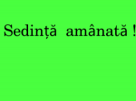 Sedinta amanata !